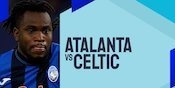 Link Live Streaming Atalanta vs Celtic - Liga Champions