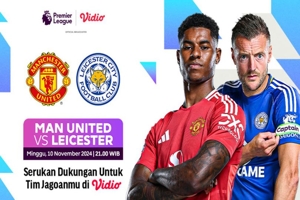 Siaran Langsung Liga Inggris: Manchester United vs Leicester City Pekan Ini di Vidio