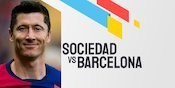 Link Live Streaming Real Sociedad vs Barcelona - La Liga