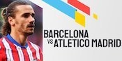 Link Live Streaming Barcelona vs Atletico Madrid - La Liga