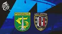 Link Live Streaming Persebaya Surabaya Vs Bali United di BRI Liga 1: Penentuan Tiket Asia