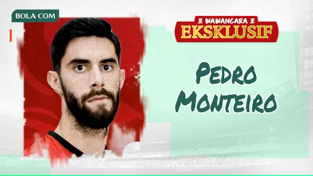 Wawancara Eksklusif - Pedro Monteiro