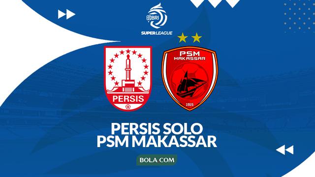 Cover Prediksi BRI Super League: Persis Solo vs PSM Makassar. (Bola.com/Gregah Nurikhsani)